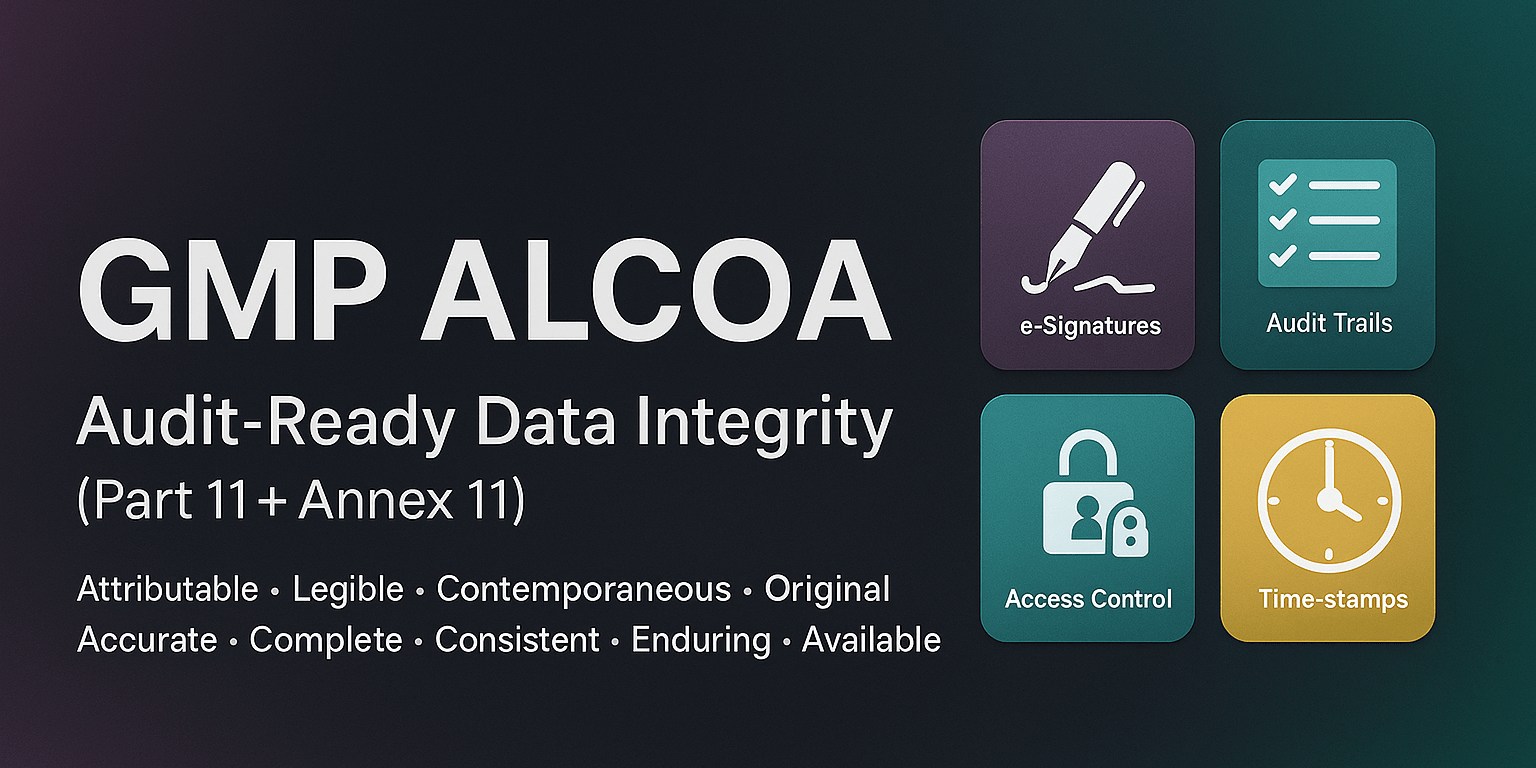 With ALCOA mapped to Part 11 and Annex 11, teams create audit-ready, trustworthy records.